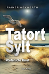 Miniaturcover des Romans „Tatort Sylt: Mörderische Kunst“ von Rainer Wekwerth