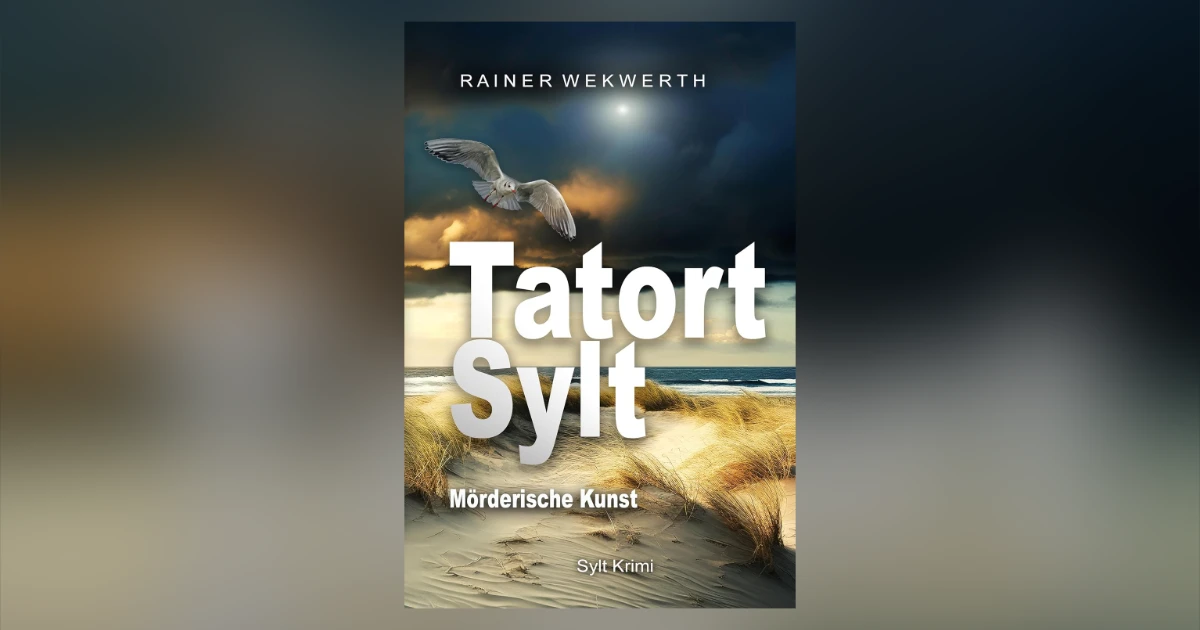 Titelbild zur Detailseite von Rainer Wekwerths Roman „Tatort Sylt: Mörderische Kunst“ (2024)